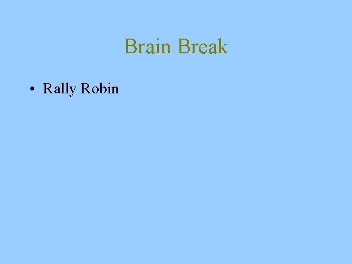 Brain Break • Rally Robin 