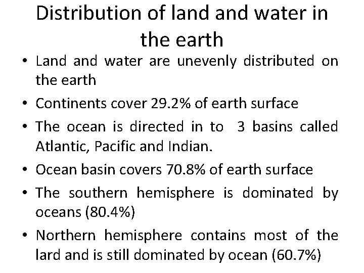 Distribution of land water in the earth • Land water are unevenly distributed on