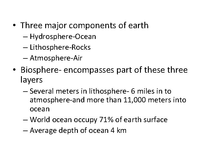 • Three major components of earth – Hydrosphere-Ocean – Lithosphere-Rocks – Atmosphere-Air •