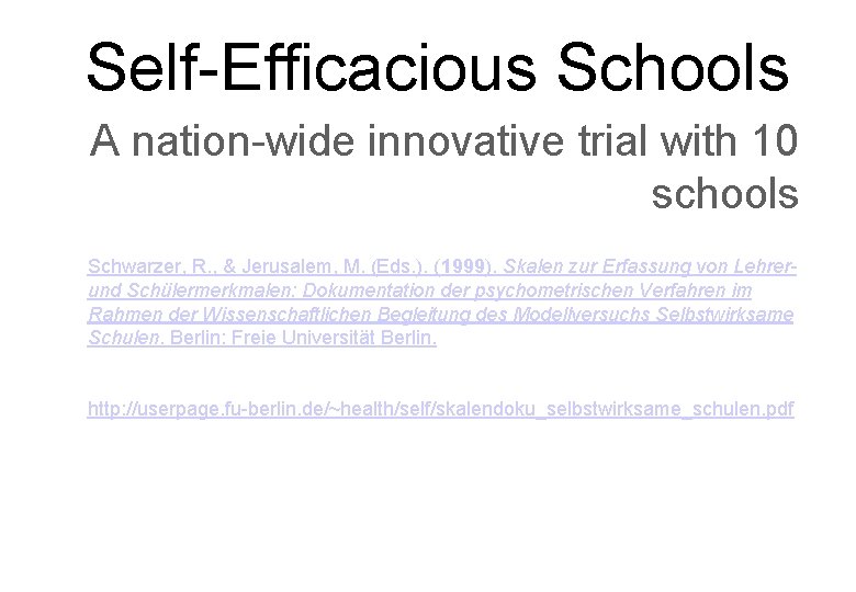 Self-Efficacious Schools A nation-wide innovative trial with 10 schools Schwarzer, R. , & Jerusalem,