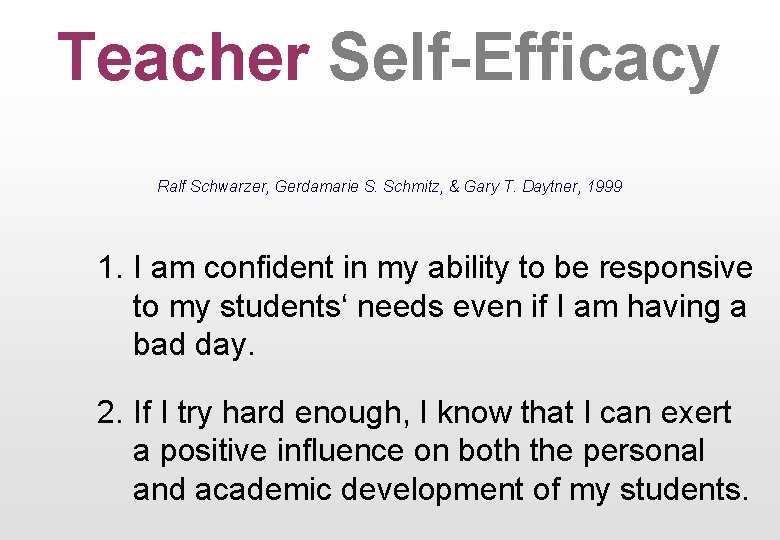 Teacher Self-Efficacy Ralf Schwarzer, Gerdamarie S. Schmitz, & Gary T. Daytner, 1999 1. I