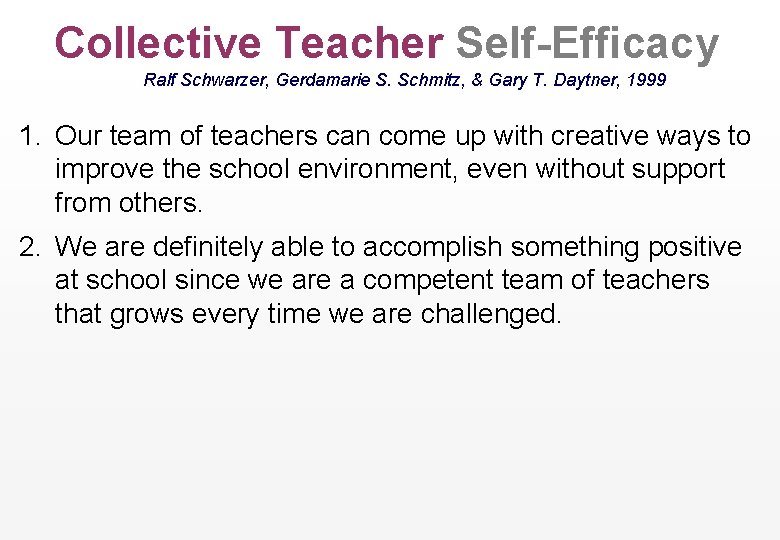 Collective Teacher Self-Efficacy Ralf Schwarzer, Gerdamarie S. Schmitz, & Gary T. Daytner, 1999 1.
