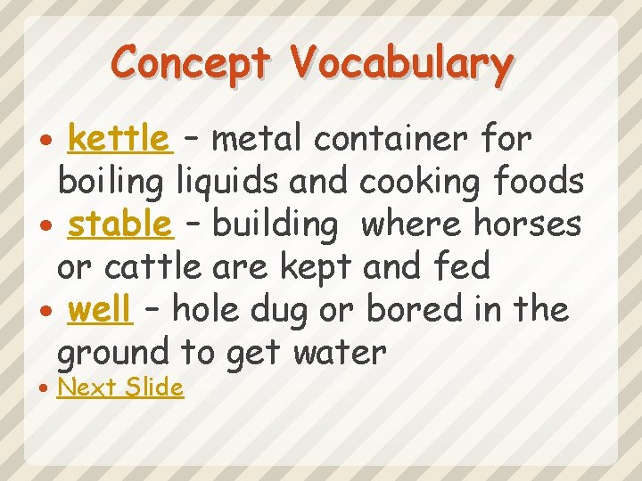 Concept Vocabulary kettle – metal container for boiling liquids and cooking foods stable –