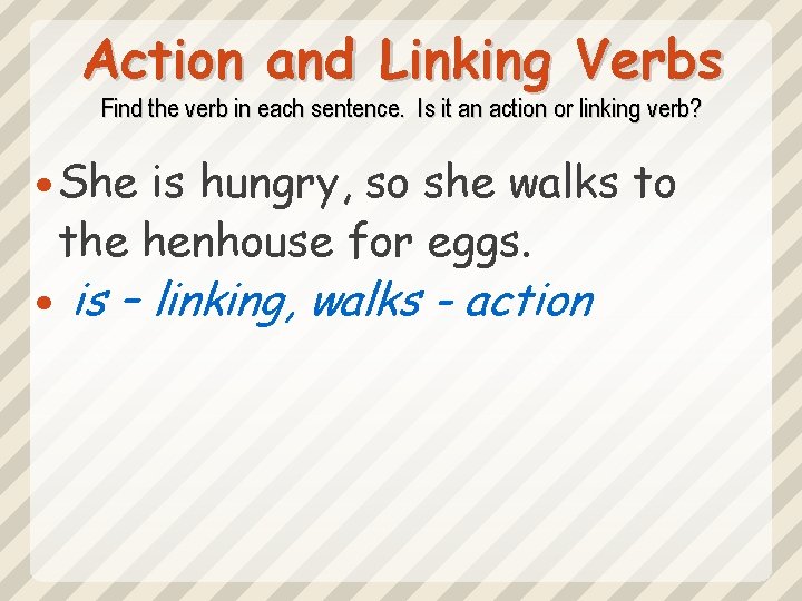 Action and Linking Verbs Find the verb in each sentence. Is it an action