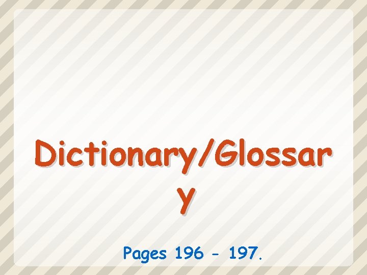 Dictionary/Glossar y Pages 196 - 197. 