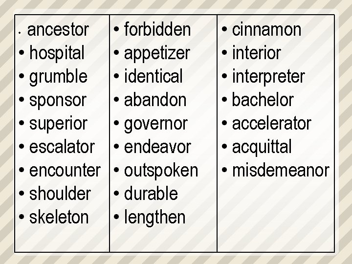 ancestor • hospital • grumble • sponsor • superior • escalator • encounter •