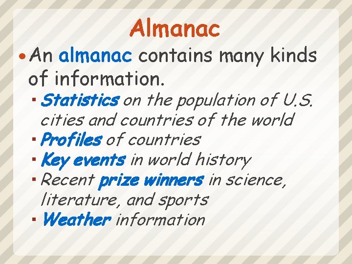  An Almanac almanac contains many kinds of information. Statistics on the population of