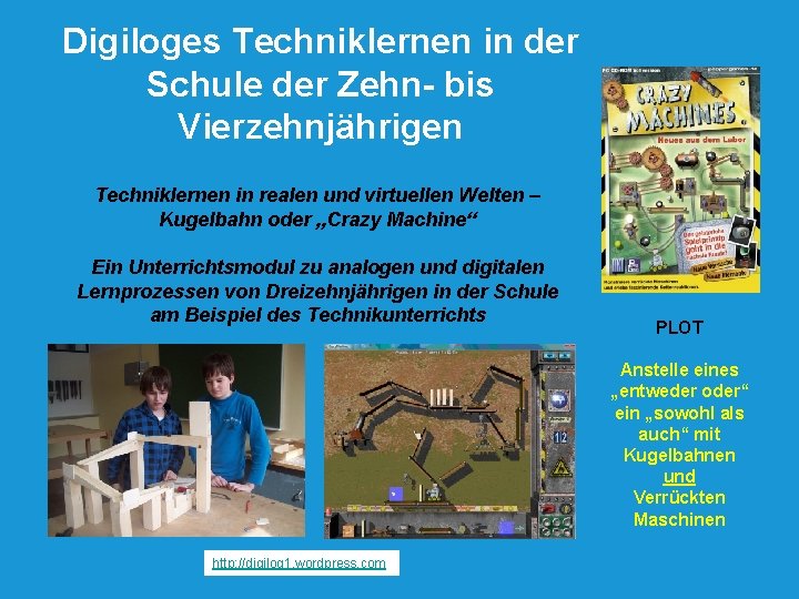 Digiloges Techniklernen in der Schule der Zehn- bis Vierzehnjährigen Techniklernen in realen und virtuellen