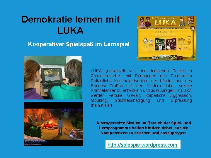 Demokratie lernen mit LUKA Kooperativer Spielspaß im Lernspiel LUKA (entwickelt von der deutschen Polizei