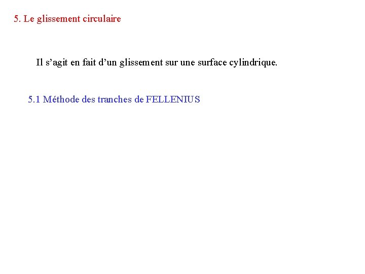 5. Le glissement circulaire Il s’agit en fait d’un glissement sur une surface cylindrique.