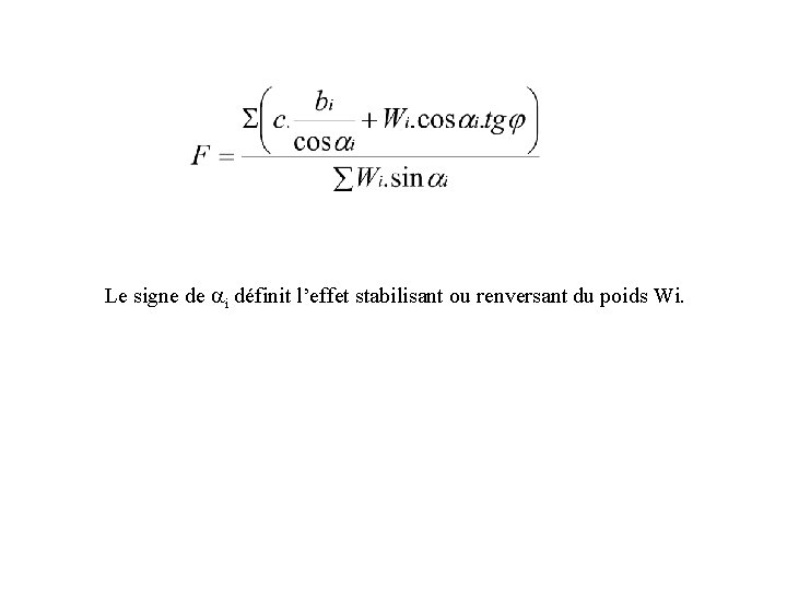 Le signe de ai définit l’effet stabilisant ou renversant du poids Wi. 