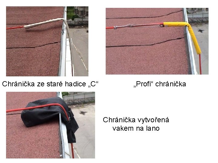 Chránička ze staré hadice „C“ „Profi“ chránička Chránička vytvořená vakem na lano 