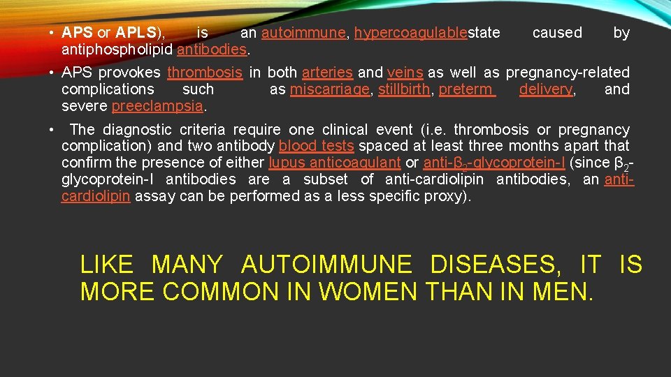  • APS or APLS), is an autoimmune, hypercoagulablestate antiphospholipid antibodies. caused by •