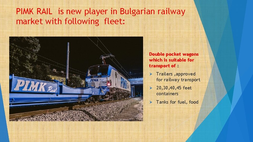 PIMK RAIL is new player in Bulgarian railway market with following fleet: Ø Ø