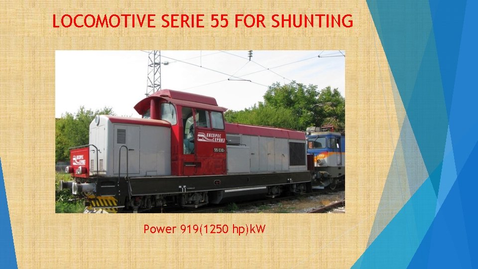 LOCOMOTIVE SERIE 55 FOR SHUNTING Power 919(1250 hp)k. W 