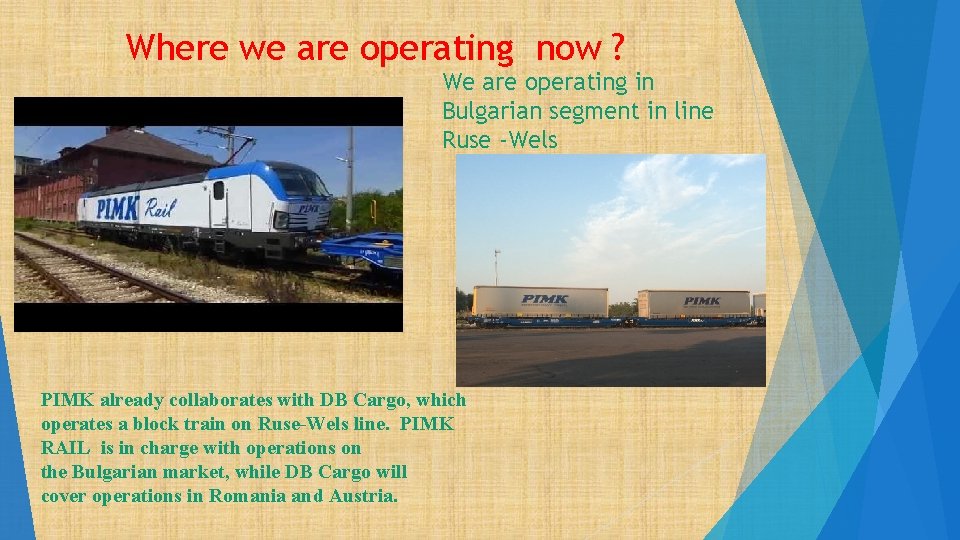 Where we are operating now ? We are operating in Bulgarian segment in line