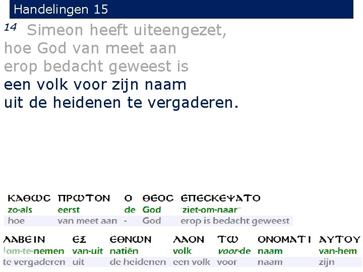 Handelingen 15 Simeon heeft uiteengezet, hoe God van meet aan erop bedacht geweest is