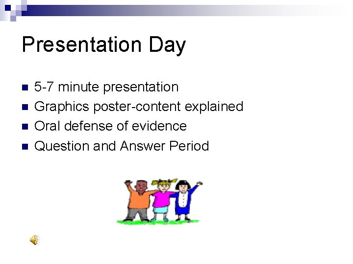 Presentation Day n n 5 -7 minute presentation Graphics poster-content explained Oral defense of