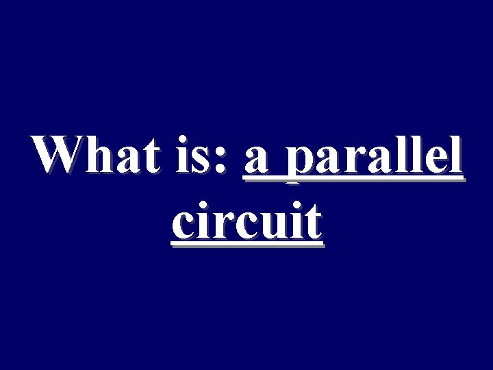 What is: a parallel circuit 