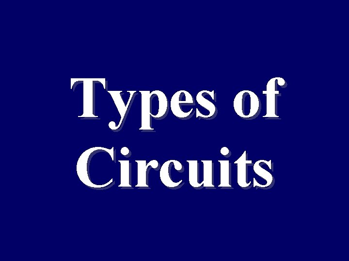 Types of Circuits 