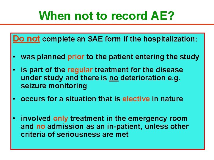 When not to record AE? Do not complete an SAE form if the hospitalization: