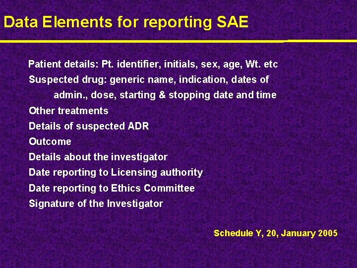 Data Elements for reporting SAE Patient details: Pt. identifier, initials, sex, age, Wt. etc
