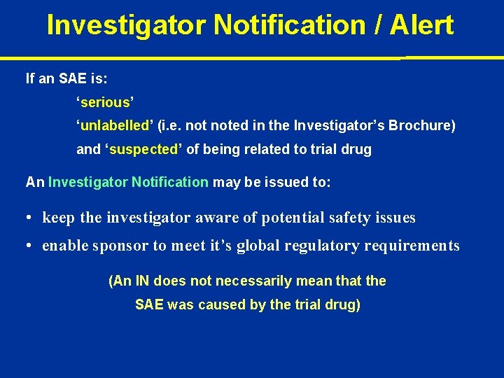 Investigator Notification / Alert If an SAE is: ‘serious’ ‘unlabelled’ (i. e. noted in