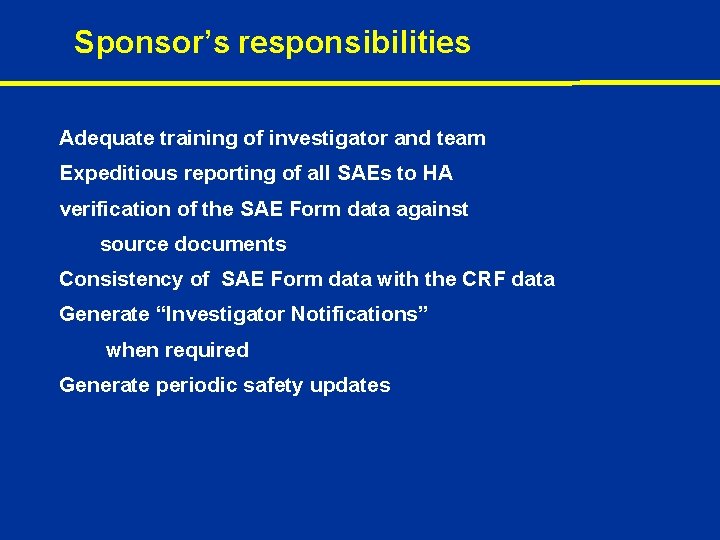 Sponsor’s responsibilities Adequate training of investigator and team Expeditious reporting of all SAEs to