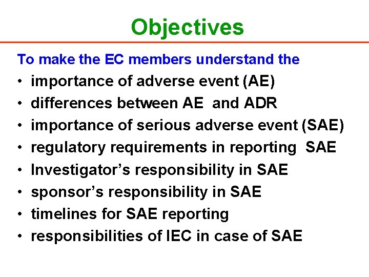 Objectives To make the EC members understand the • • importance of adverse event