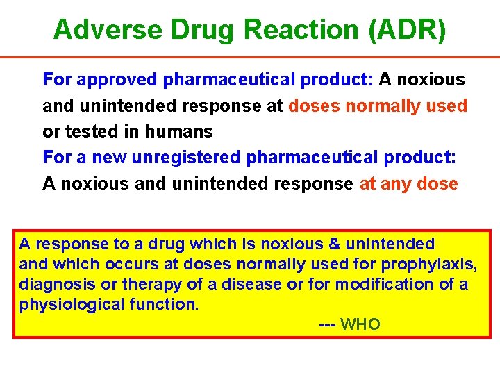 Adverse Drug Reaction (ADR) For approved pharmaceutical product: A noxious and unintended response at