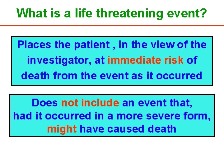 What is a life threatening event? Places the patient , in the view of