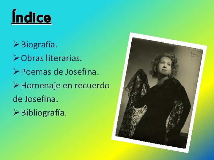 Índice Ø Biografía. Ø Obras literarias. Ø Poemas de Josefina. Ø Homenaje en recuerdo
