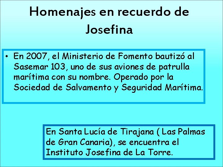 Homenajes en recuerdo de Josefina • En 2007, el Ministerio de Fomento bautizó al