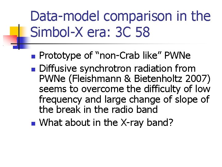 Data-model comparison in the Simbol-X era: 3 C 58 Prototype of “non-Crab like” PWNe