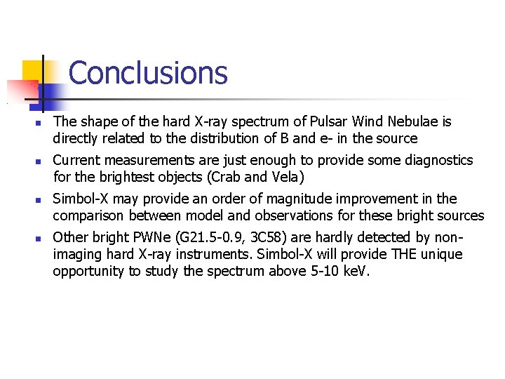 Conclusions The shape of the hard X-ray spectrum of Pulsar Wind Nebulae is directly