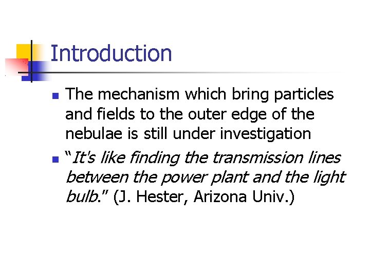 Introduction The mechanism which bring particles and fields to the outer edge of the