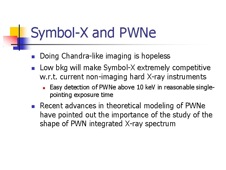 Symbol-X and PWNe Doing Chandra-like imaging is hopeless Low bkg will make Symbol-X extremely