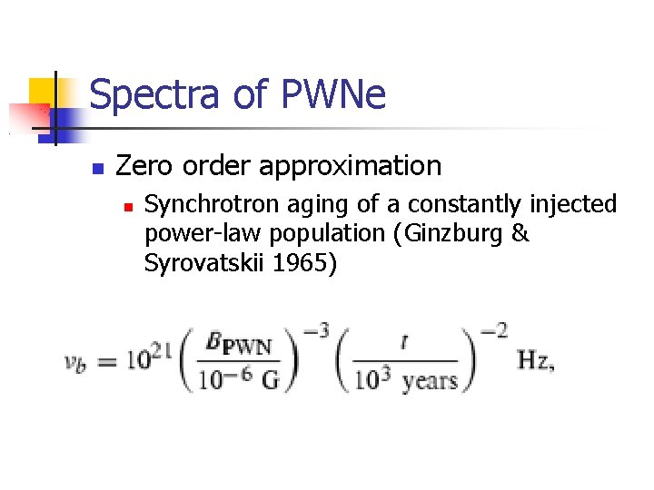 Spectra of PWNe Zero order approximation Synchrotron aging of a constantly injected power-law population