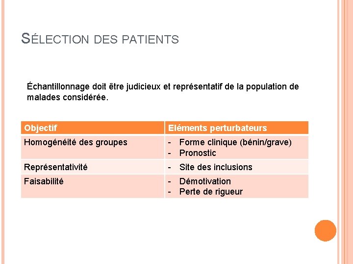 SÉLECTION DES PATIENTS Échantillonnage doit être judicieux et représentatif de la population de malades