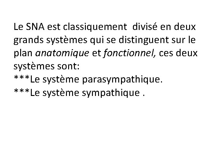 Le SNA est classiquement divisé en deux grands systèmes qui se distinguent sur le