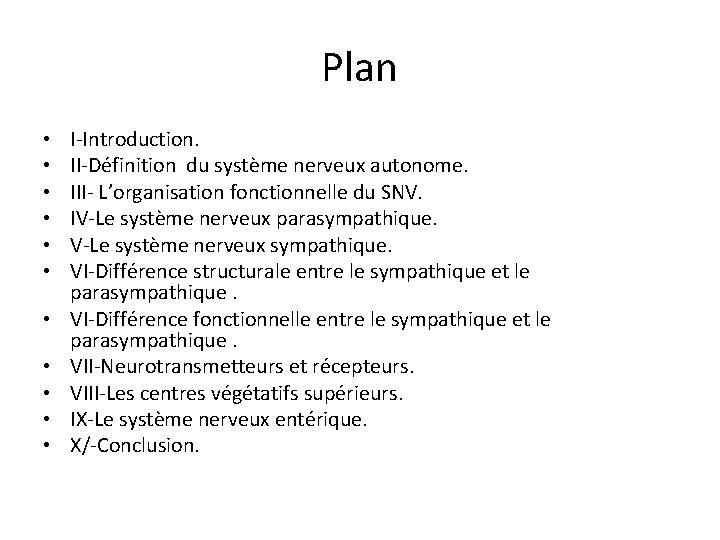 Plan • • • I-Introduction. II-Définition du système nerveux autonome. III- L’organisation fonctionnelle du