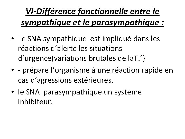 VI-Différence fonctionnelle entre le sympathique et le parasympathique : • Le SNA sympathique est