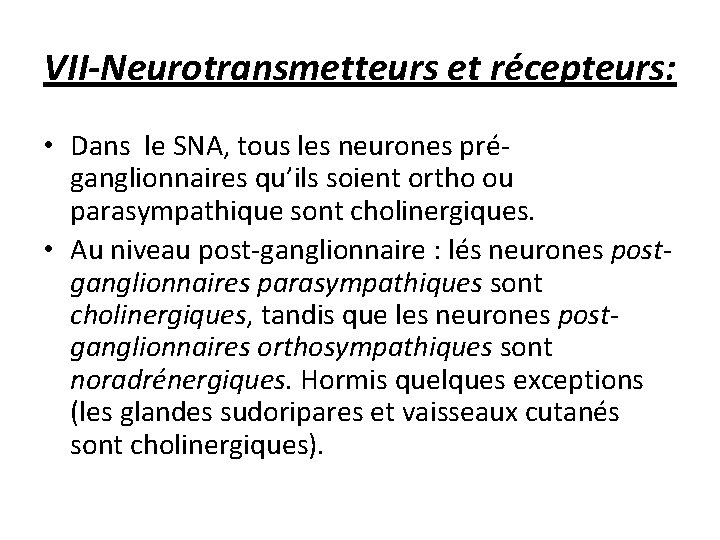 VII-Neurotransmetteurs et récepteurs: • Dans le SNA, tous les neurones préganglionnaires qu’ils soient ortho