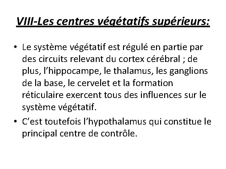 VIII-Les centres végétatifs supérieurs: • Le système végétatif est régulé en partie par des