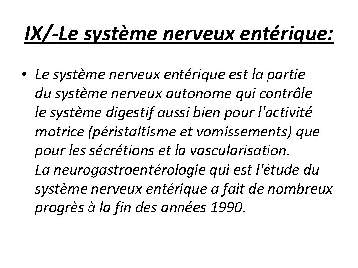 IX/-Le système nerveux entérique: • Le système nerveux entérique est la partie du système