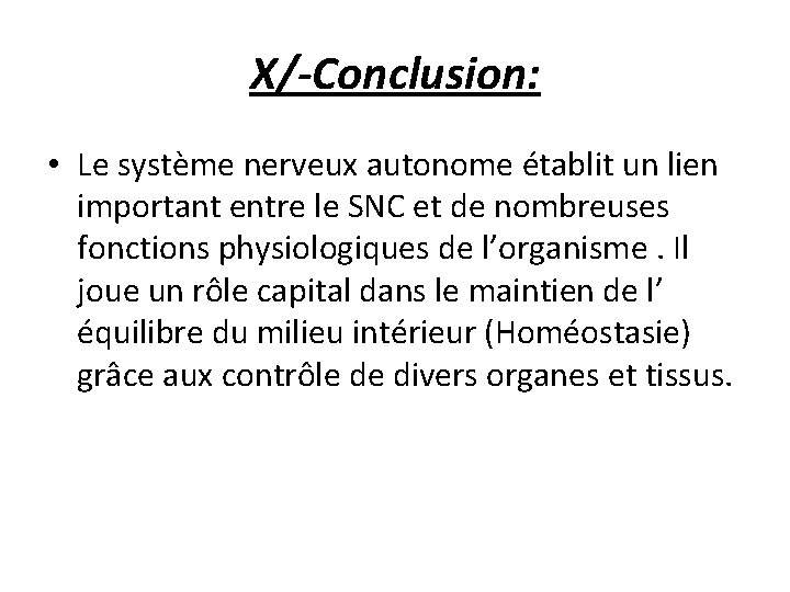 X/-Conclusion: • Le système nerveux autonome établit un lien important entre le SNC et