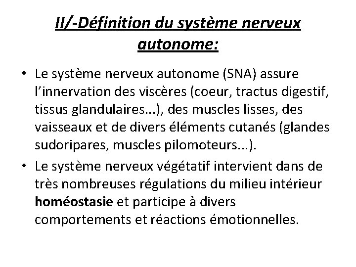 II/-Définition du système nerveux autonome: • Le système nerveux autonome (SNA) assure l’innervation des