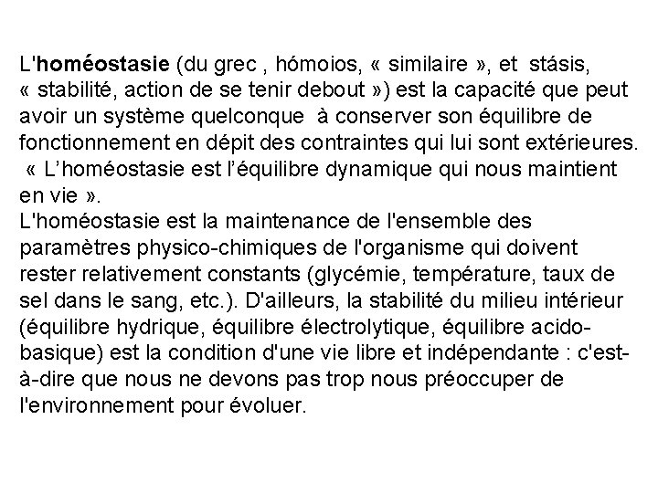 L'homéostasie (du grec , hómoios, « similaire » , et stásis, « stabilité, action