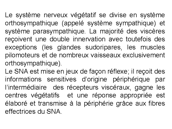 Le système nerveux végétatif se divise en système orthosympathique (appelé système sympathique) et système