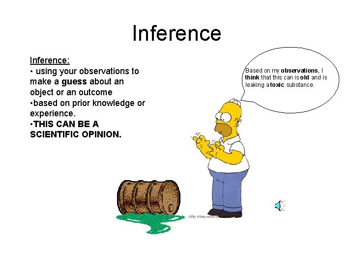 Inference: • using your observations to make a guess about an object or an